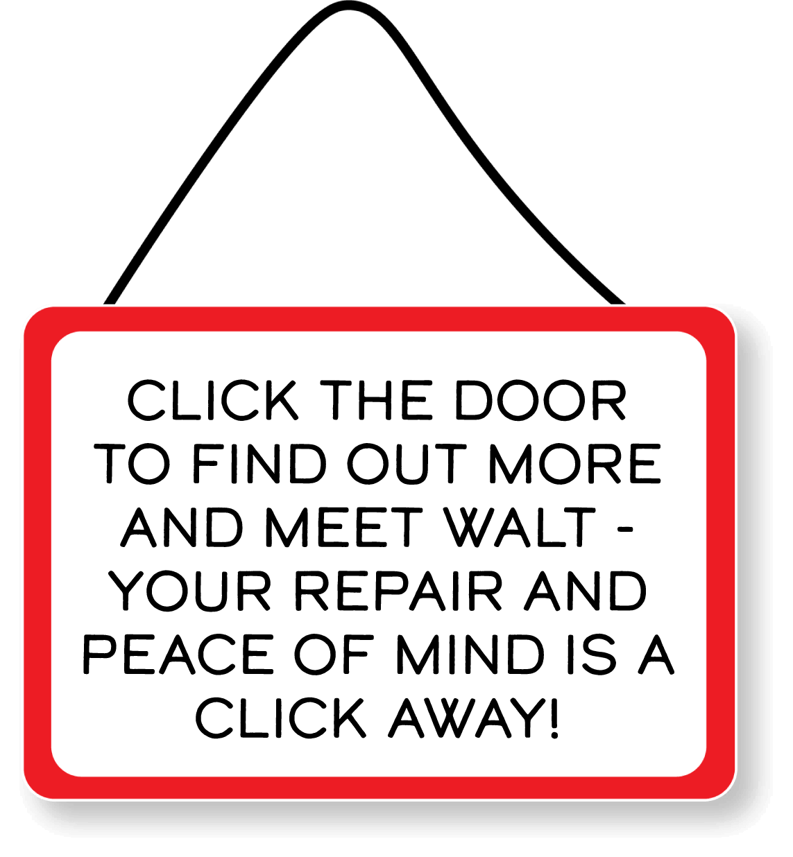 Click the door to find out more and meet Walt - your repair and peace of mind is just a click away!